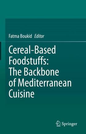 Boukid |  Cereal-Based Foodstuffs: The Backbone of Mediterranean Cuisine | Buch |  Sack Fachmedien