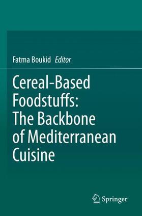 Boukid |  Cereal-Based Foodstuffs: The Backbone of Mediterranean Cuisine | Buch |  Sack Fachmedien