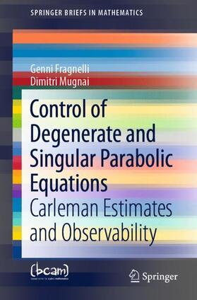 Mugnai / Fragnelli |  Control of Degenerate and Singular Parabolic Equations | Buch |  Sack Fachmedien