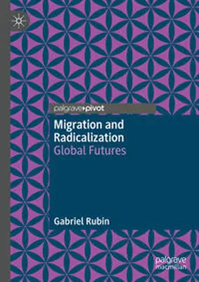 Rubin | Migration and Radicalization | E-Book | sack.de