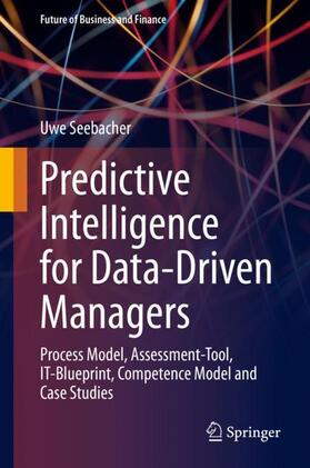 Seebacher |  Predictive Intelligence for Data-Driven Managers | Buch |  Sack Fachmedien