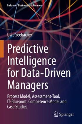 Seebacher |  Predictive Intelligence for Data-Driven Managers | Buch |  Sack Fachmedien