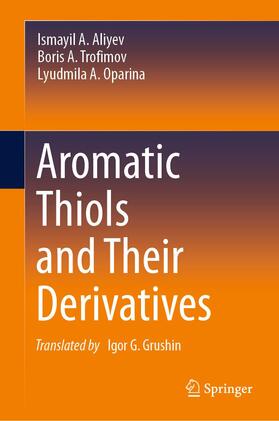 Aliyev / Trofimov / Oparina |  Aromatic Thiols and Their Derivatives | Buch |  Sack Fachmedien