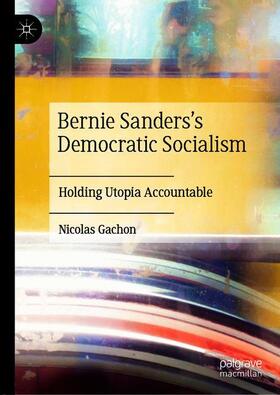 Gachon |  Bernie Sanders¿s Democratic Socialism | Buch |  Sack Fachmedien