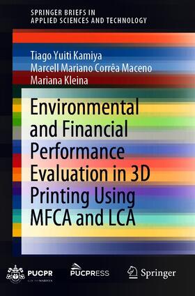 Kamiya / Corrêa Maceno / Kleina |  Environmental and Financial Performance Evaluation in 3D Printing Using MFCA and LCA | eBook | Sack Fachmedien