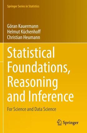 Kauermann / Heumann / Küchenhoff |  Statistical Foundations, Reasoning and Inference | Buch |  Sack Fachmedien