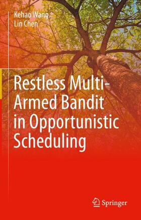 Chen / Wang |  Restless Multi-Armed Bandit in Opportunistic Scheduling | Buch |  Sack Fachmedien