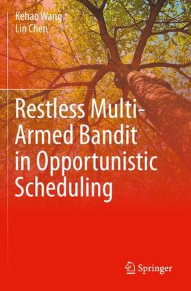 Chen / Wang |  Restless Multi-Armed Bandit in Opportunistic Scheduling | Buch |  Sack Fachmedien