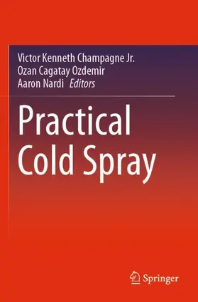 Champagne Jr. / Nardi / Ozdemir |  Practical Cold Spray | Buch |  Sack Fachmedien