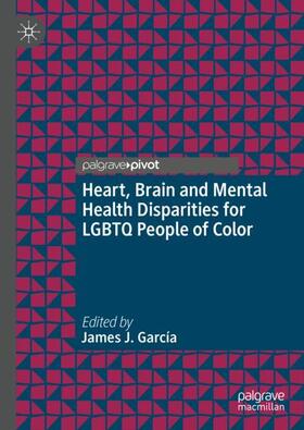 García |  Heart, Brain and Mental Health Disparities for LGBTQ People of Color | Buch |  Sack Fachmedien