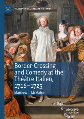 McMahan |  Border-Crossing and Comedy at the Théâtre Italien, 1716¿1723 | Buch |  Sack Fachmedien