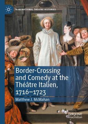 McMahan |  Border-Crossing and Comedy at the Théâtre Italien, 1716¿1723 | Buch |  Sack Fachmedien