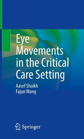 Wang / Shaikh |  Eye Movements in the Critical Care Setting | Buch |  Sack Fachmedien