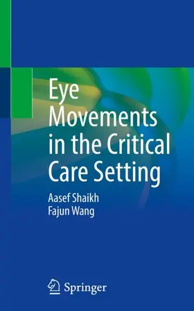 Wang / Shaikh |  Eye Movements in the Critical Care Setting | Buch |  Sack Fachmedien