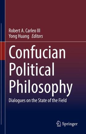 Huang / Carleo III |  Confucian Political Philosophy | Buch |  Sack Fachmedien
