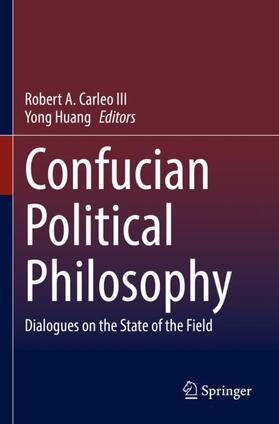 Huang / Carleo III |  Confucian Political Philosophy | Buch |  Sack Fachmedien