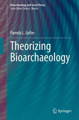 Geller |  Theorizing Bioarchaeology | Buch |  Sack Fachmedien