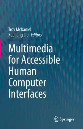 Liu / McDaniel |  Multimedia for Accessible Human Computer Interfaces | Buch |  Sack Fachmedien