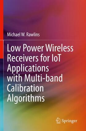 Rawlins |  Low Power Wireless Receivers for IoT Applications with Multi-band Calibration Algorithms | Buch |  Sack Fachmedien