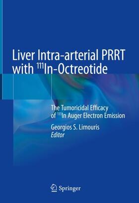 Limouris |  Liver Intra-arterial PRRT with 111In-Octreotide | Buch |  Sack Fachmedien