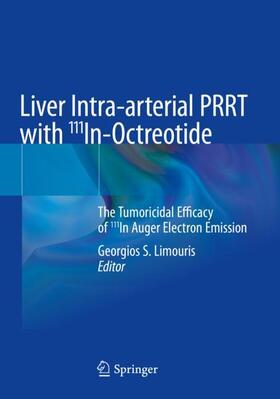 Limouris |  Liver Intra-arterial PRRT with 111In-Octreotide | Buch |  Sack Fachmedien