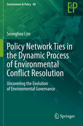 Lim |  Policy Network Ties in the Dynamic Process of Environmental Conflict Resolution | Buch |  Sack Fachmedien