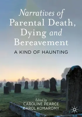 Komaromy / Pearce |  Narratives of Parental Death, Dying and Bereavement | Buch |  Sack Fachmedien