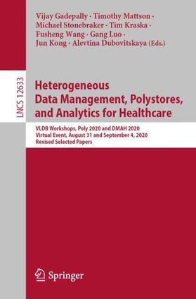 Gadepally / Mattson / Stonebraker |  Heterogeneous Data Management, Polystores, and Analytics for Healthcare | Buch |  Sack Fachmedien