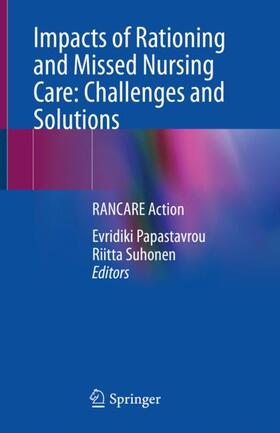 Suhonen / Papastavrou |  Impacts of Rationing and Missed Nursing Care: Challenges and Solutions | Buch |  Sack Fachmedien