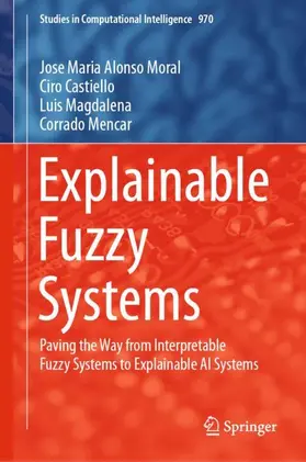 Alonso Moral / Mencar / Castiello |  Explainable Fuzzy Systems | Buch |  Sack Fachmedien