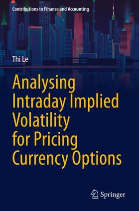 Le |  Analysing Intraday Implied Volatility for Pricing Currency Options | Buch |  Sack Fachmedien