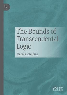 Schulting |  The Bounds of Transcendental Logic | Buch |  Sack Fachmedien