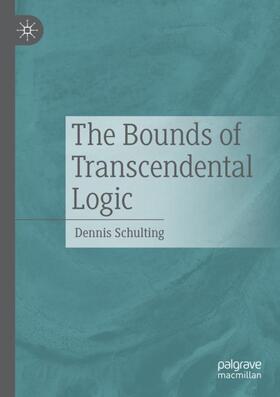 Schulting |  The Bounds of Transcendental Logic | Buch |  Sack Fachmedien