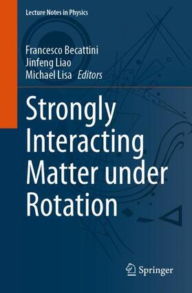 Becattini / Lisa / Liao |  Strongly Interacting Matter under Rotation | Buch |  Sack Fachmedien