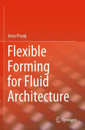 Pronk |  Flexible Forming for Fluid Architecture | Buch |  Sack Fachmedien