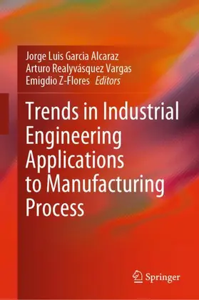 García-Alcaraz / Z-Flores / Realyvásquez-Vargas |  Trends in Industrial Engineering Applications to Manufacturing Process | Buch |  Sack Fachmedien