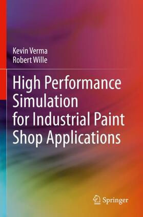 Wille / Verma |  High Performance Simulation for Industrial Paint Shop Applications | Buch |  Sack Fachmedien