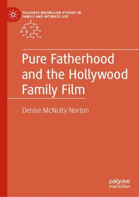 McNulty Norton |  Pure Fatherhood and the Hollywood Family Film | Buch |  Sack Fachmedien