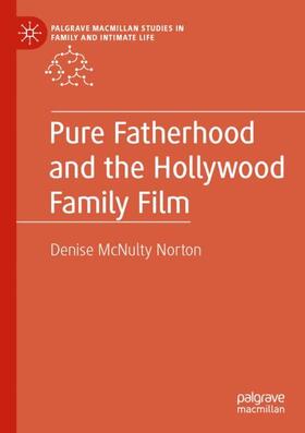 McNulty Norton |  Pure Fatherhood and the Hollywood Family Film | Buch |  Sack Fachmedien