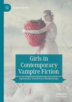 Stasiewicz-Bienkowska / Stasiewicz-Bienkowska |  Girls in Contemporary Vampire Fiction | Buch |  Sack Fachmedien