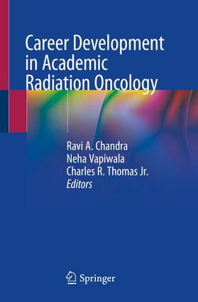 Chandra / Thomas Jr. / Vapiwala |  Career Development in Academic Radiation Oncology | Buch |  Sack Fachmedien
