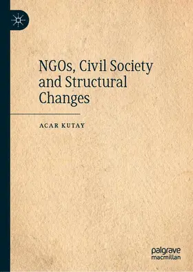 Kutay |  NGOs, Civil Society and Structural Changes | Buch |  Sack Fachmedien