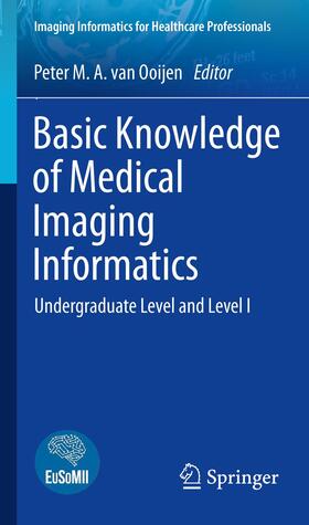 van Ooijen |  Basic Knowledge of Medical Imaging Informatics | Buch |  Sack Fachmedien