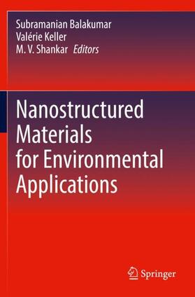 Balakumar / Shankar / Keller |  Nanostructured Materials for Environmental Applications | Buch |  Sack Fachmedien