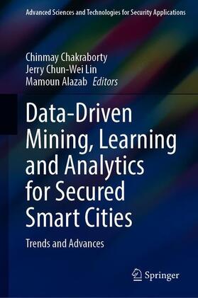 Chakraborty / Alazab / Lin |  Data-Driven Mining, Learning and Analytics for Secured Smart Cities | Buch |  Sack Fachmedien