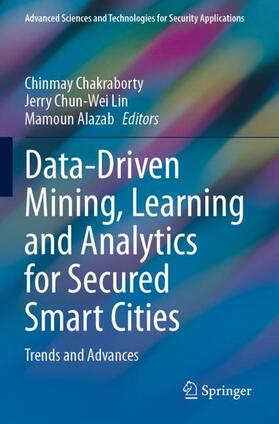 Chakraborty / Alazab / Lin |  Data-Driven Mining, Learning and Analytics for Secured Smart Cities | Buch |  Sack Fachmedien