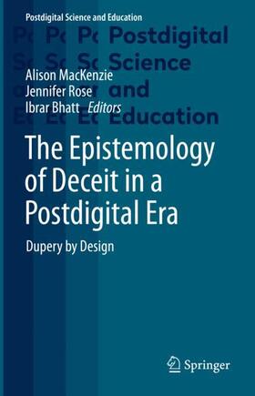 MacKenzie / Bhatt / Rose |  The Epistemology of Deceit in a Postdigital Era | Buch |  Sack Fachmedien