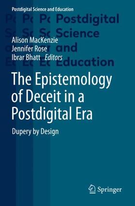 MacKenzie / Bhatt / Rose |  The Epistemology of Deceit in a Postdigital Era | Buch |  Sack Fachmedien