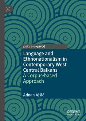 Ajšic / Ajšic |  Language and Ethnonationalism in Contemporary West Central Balkans | Buch |  Sack Fachmedien