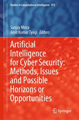 Misra / Kumar Tyagi |  Artificial Intelligence for Cyber Security: Methods, Issues and Possible Horizons or Opportunities | Buch |  Sack Fachmedien